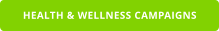 HEALTH & WELLNESS CAMPAIGNS