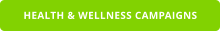 HEALTH & WELLNESS CAMPAIGNS
